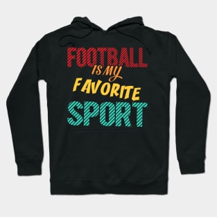 American Football Is My Favorite Sport Hoodie